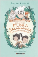 Gli amici di Flora Salamander. Una ciurma scatenata!