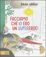 Facciamo che io ero un supereroe!