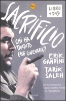 Sacrificio. Chi ha tradito Che Guevara?