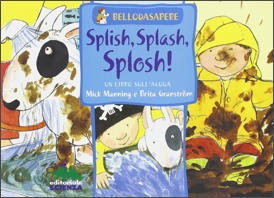 Splish, splash, spolsh! Un libro sull'acqua